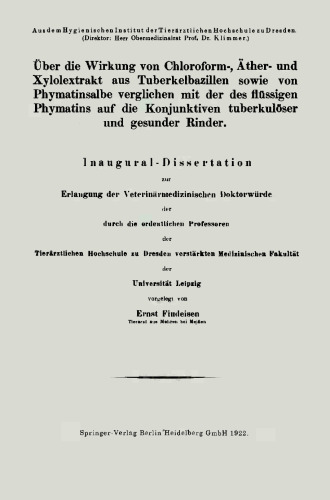 در اثر کلروفرم، عصاره اتر و زایلن از باسیل سل و Phymatinsalbe در مقایسه با آن از سلی Phymatins مایع در ملتحمه و سالم گاو: پایان نامه مراسم تحلیف برای دکترای دامپزشکی از تقویت توسط استادان کامل از مدرسه دامپزشکی در درسدن پزشکی دانشکده دانشگاه لایپزیگ