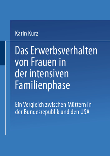 رفتار استخدام زنان در مرحله فشرده خانواده: مقایسه ای بین مادران در جمهوری فدرال آلمان و ایالات متحده آمریکا