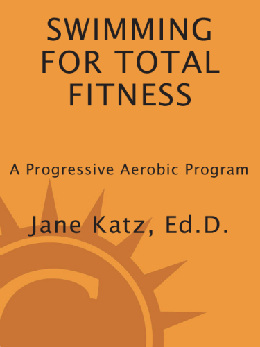 شنا برای Total Fitness: یک برنامه کامل برای شناخت قوی تر، سریع تر و بهتر