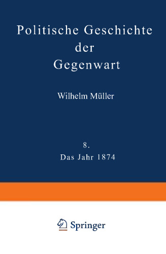 تاریخ سیاسی حال حاضر: VIII سال 1874. علاوه بر شرح وقایع سال 1874 و فهرست الفبایی افراد برجسته