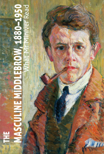 The Middlebrow Masculine، 1880-1950: آنچه آقای Miniver خوانده است