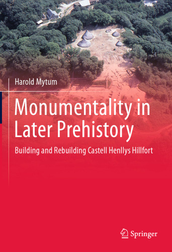 Monumentality in Prehistory paşê: ساختمان و بازسازی Castell Henllys Hillfort