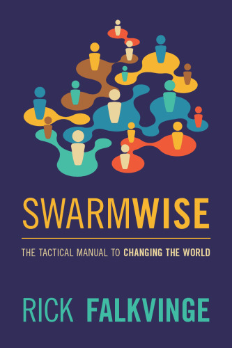﻿Swarmwise: کتابچه راهنمای تاکتیکی تغییر جهان