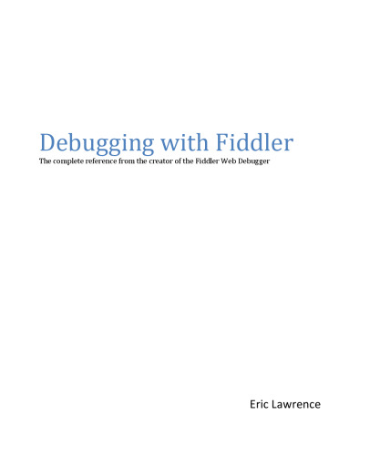اشکال زدایی با فیدلر: مرجع کامل از خالق Debugger وب Fiddler