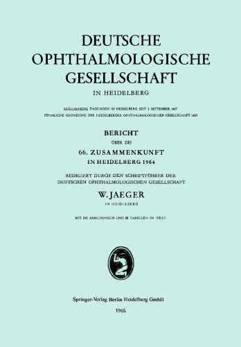 گزارش در مورد 66مین جلسه در هایدلبرگ 1964: ویرایش شده توسط دبیر انجمن چشم پزشکی آلمان