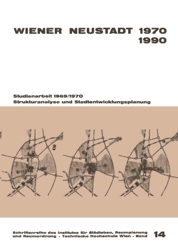 Wiener Neustadt 1970-1990: تجزیه و تحلیل ساختاری و برنامه ریزی توسعه شهری کار مطالعه 1969/70 انجام شده توسط دانشجویان رشته معماری در دانشگاه تکنولوژی وین