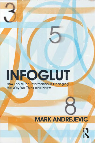 ﻿InfoGlut: اطلاعات بیش از حد در حال تغییر نحوه تفکر و دانستن ما است