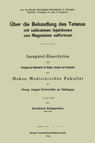 در مورد درمان کزاز با تزریقات زیر جلدی منیزیم سولفوریکوم: پایان نامه افتتاحی برای به دست آوردن دکترای پزشکی ، جراحی و زنان و زایمان از دانشکده عالی پزشکی دانشگاه گورگ آگوست در گوتینگن