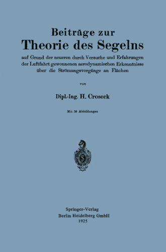 ﻿مشارکت در تئوری قایقرانی: بر اساس دانش آیرودینامیکی اخیر در مورد فرآیندهای جریان در سطوح به دست آمده از طریق آزمایش ها و تجربیات در هوانوردی