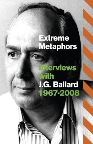 استعاره های افراطی: مصاحبه با J.G. Ballard 1967-2008