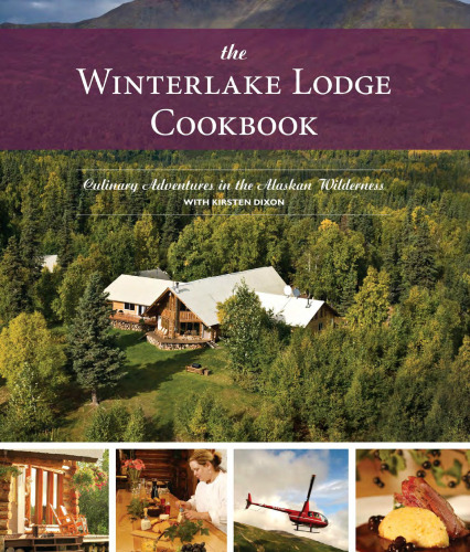 کتاب آشپزی Winterlake Lodge: ماجراهای آشپزی در بیابان آلاسکا