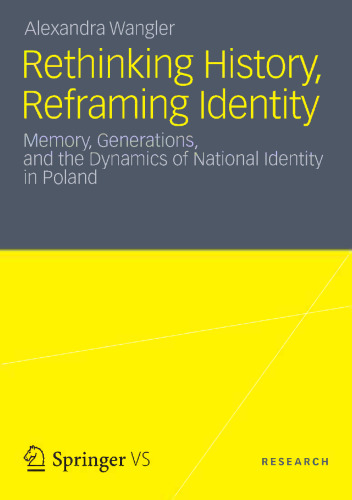 تجدید نظر در تاریخ ، تغییر هویت مجدد: حافظه ، نسل ها و دینامیک هویت ملی در لهستان
