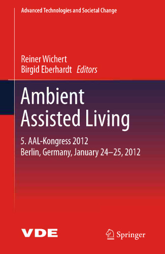 Ambient Assisted Living: 5. AAL-Kongress 2012 Berlin، Germany، 24-25 ژانویه 2012