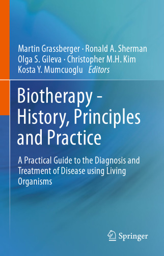 بیوتراپی - تاریخچه، اصول و تمرین: راهنمای عملی برای تشخیص و درمان بیماری با استفاده از سازمان های زنده
