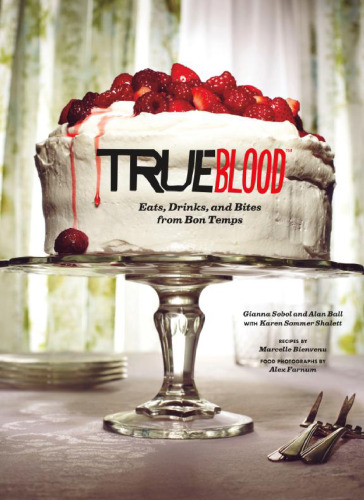 ﻿True Blood: از Bon Temps می خورد ، می نوشید و نیش می زند