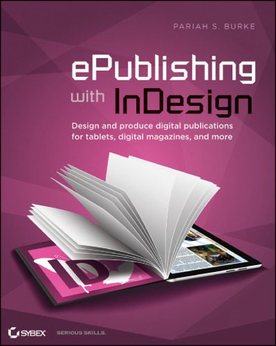 ePublishing با InDesign CS6: طراحی و تولید انتشارات دیجیتالی برای رایانه های لوحی ، پخش کننده ، تلفن های هوشمند و موارد دیگر