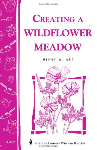 ﻿Creating a Wildflower Meadow: Story's Country Wisdom Bulletin A-102