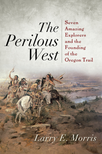 The Perilous West: Seven Explorers و The Founding Trail Oregon