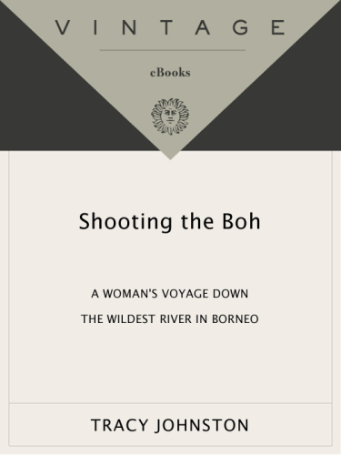 ﻿Shooting the Boh: A Woman's Voyage Down the Wildest River in Borneo