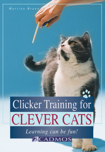 آموزش کیکر برای گربه های هوشمند: آموزش می تواند سرگرم کننده باشد!