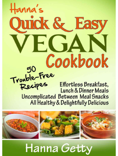 ﻿کتاب آشپزی سریع و آسان هانا وگان: 50 دستور غذای بدون دردسر، صبحانه بدون دردسر، وعده های غذایی ناهار و شام بدون عارضه بین میان وعده های غذایی همه سالم ... خوشمزه