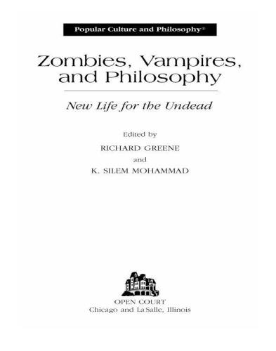 Zombies، Vampires، and Philosophy: New Life for the Undead