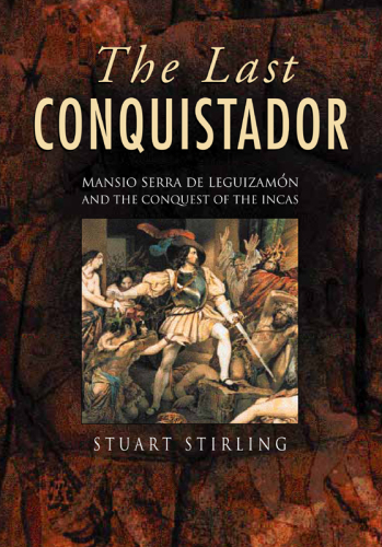 The Last Conquistador: Mansio Serra De Leguizamon and Concept of Incas