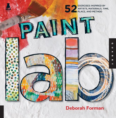 Paint Lab: 52 تمرین با الهام از هنرمندان ، مواد ، زمان ، مکان و روش