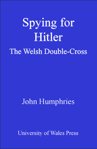 جاسوسی برای هیتلر: The Welsh Double-Cross