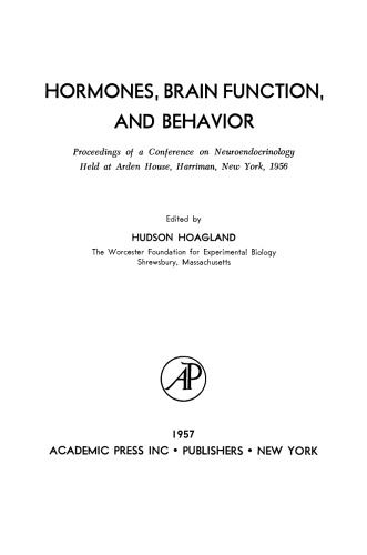 ﻿هورمون ها، عملکرد مغز و رفتار. مجموعه مقالات یک کنفرانس نورواندوکرینولوژی برگزار شده در خانه آردن، هریمن، نیویورک، 1956