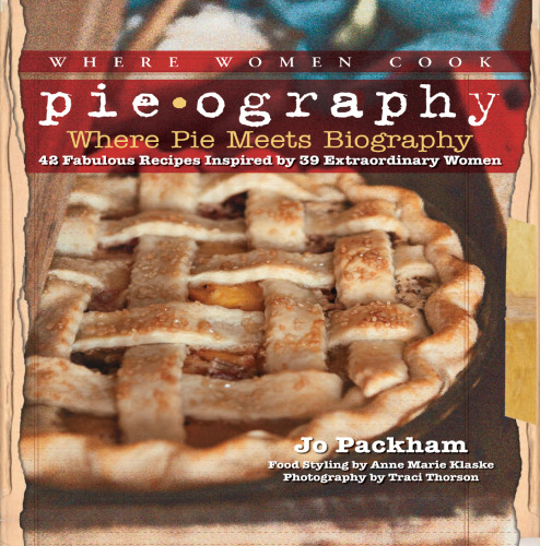 ﻿Pieography: Where Pie Meets Biography-42 دستور غذای شگفت انگیز با الهام از 39 زن خارق العاده