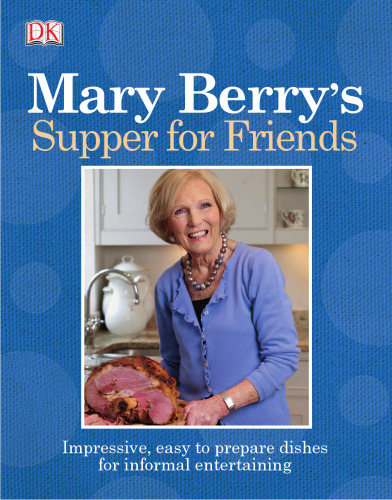 شام مری بری برای دوستان: غذاهای قابل توجه و آسان برای آماده کردن سرگرمی های غیر رسمی.