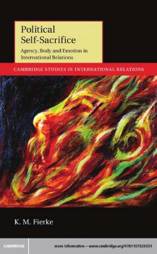 ﻿ایثار سیاسی: عاملیت ، جسم و احساس در روابط بین الملل