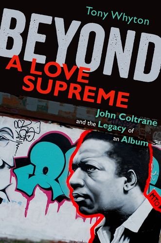 ﻿Beyond A Love Supreme: John Coltrane و میراث یک آلبوم