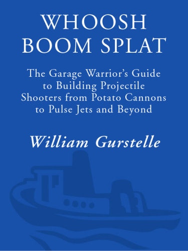 Whoosh Boom Splat: راهنمای Garage Warrior برای ساختن تیراندازهای پرتابه