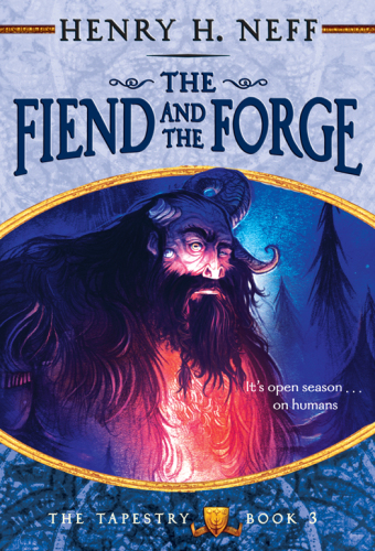 The Fiend and Forge: Book Three of the Tapestry