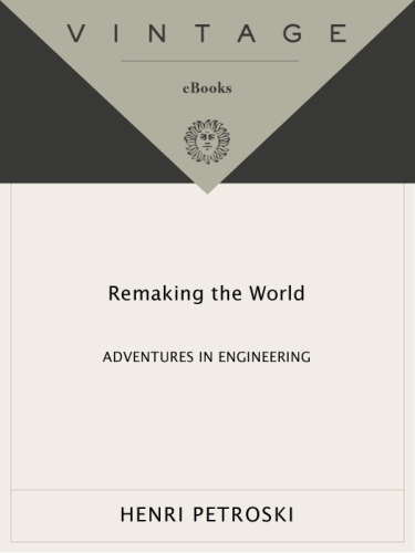 ﻿Remaking the World: Adventures in Engineering