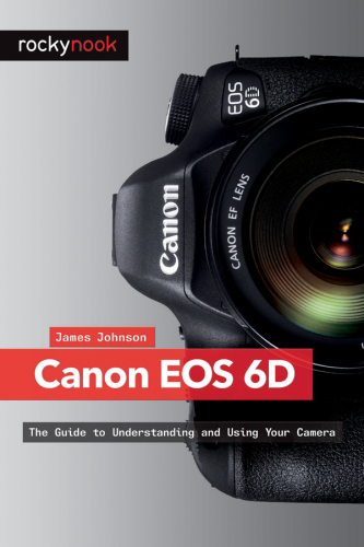 ﻿Canon EOS 6D: راهنمای درک و استفاده از دوربین شما