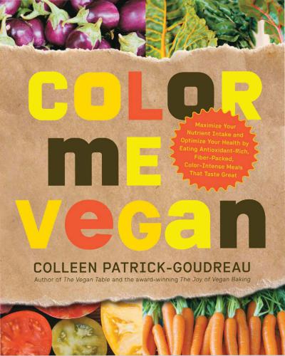 ﻿Color Me Vegan: مصرف مواد مغذی خود را به حداکثر برسانید و سلامت خود را با خوردن غذاهای غنی از آنتی اکسیدان، فیبر، پررنگ و با طعم عالی بهینه کنید.