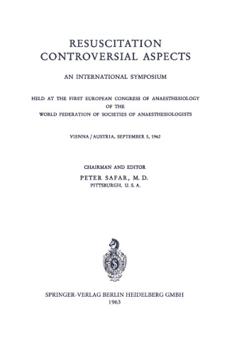 ﻿جنبه های بحث برانگیز احیا: سمپوزیوم بین المللی در اولین کنگره اروپایی بیهوشی فدراسیون جهانی انجمن های بیهوشی وین / اتریش، 5 سپتامبر 1962 برگزار شد.