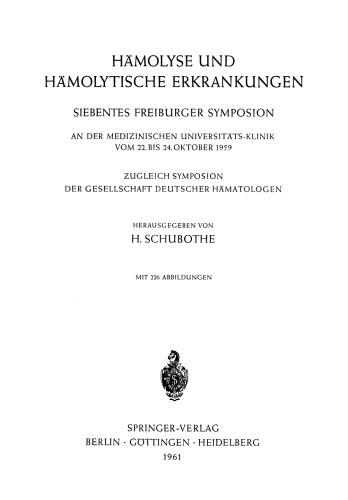 همولیز و بیماری های همولیتیک: هفتمین سمپوزیوم فرایبورگ در کلینیک دانشگاه پزشکی از 22 تا 24 اکتبر 1959. سمپوزیوم انجمن هماتولوژیست های آلمان
