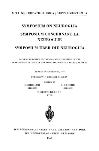 ﻿سمپوزیوم در نوروگلیا / سمپوزیوم Concernant La Neuroglie / Symposium über die Neuroglia: مقالات ارائه شده در دوازدهمین نشست سالانه انجمن آسیب شناسان و نوروآناتومیست های آلمانی برلین، 20 تا 22 اکتبر 1966
