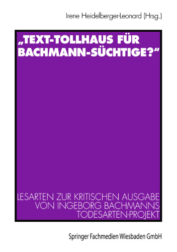 ﻿«دیوانه‌خانه متنی برای معتادان باخمن؟»: خواندنی برای نسخه انتقادی پروژه انواع مرگ اینگبورگ باخمن. با مستندات استقبال در مجلات و روزنامه ها