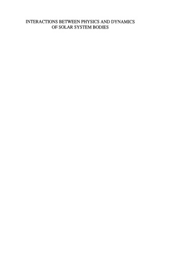 ﻿تعاملات بین فیزیک و دینامیک اجسام منظومه شمسی: مجموعه مقالات سمپوزیوم بین المللی نجوم که از 21 ژوئن تا 28 ژوئن 1992 در Pléneuf-Val-André (فرانسه) برگزار شد.