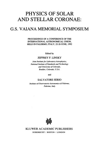 ﻿Physics of Solar and Stellar Coronae: G.S. Vaiana Memorial Symposium: مجموعه مقالات کنفرانس اتحادیه بین المللی نجوم، برگزار شده در پالرمو، ایتالیا، 22 تا 26 ژوئن 1992