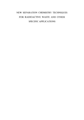 ﻿تکنیک‌های جداسازی جدید شیمی برای زباله‌های رادیواکتیو و سایر کاربردهای خاص