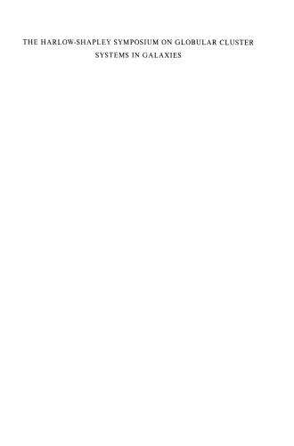 ﻿سمپوزیوم هارلو-شپلی در مورد سیستم های خوشه ای کروی در کهکشان ها: مجموعه مقالات دوازدهمین سمپوزیوم اتحادیه بین المللی نجوم ، در کمبریج ، ماساچوست ، ایالات متحده ، 25 تا 29 آگوست 1986 ،