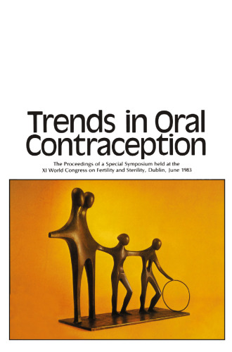 روند کنتراست خوراکی دهانی: مقالات سمپوزیوم ویژه در کنگره XIth World Congress on Fertility and Sterility، Dublin، June 1983