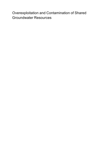 ﻿بهره برداری بیش از حد و آلودگی منابع آب زیرزمینی مشترک: رویکردهای مدیریتی، (زیستی) فناوری و سیاسی برای جلوگیری از درگیری