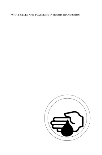 ﻿گلبول های سفید و پلاکت ها در انتقال خون: مجموعه مقالات یازدهمین سمپوزیوم سالانه در مورد انتقال خون، گرونینگن 1986، سازماندهی شده توسط بانک خون صلیب سرخ Groningen-Drenthe